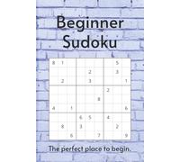 Beginner Sudoku Puzzle Book: Beginner Sudoku Puzzle Book | Easy Puzzles to Learn and Build Your Skills | 6x9 Inches, 110 Pages | 50+ Puzzles | Solutions Included