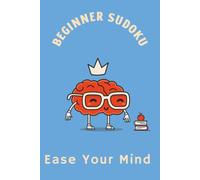 Beginner Sudoku Puzzle Book: Sudoku Puzzles for Beginners | Help Calm the Mind, Relax, and Focus | 6x9 Inches, 110 Pages + Tutorial | 50+ Puzzles | Solutions Included