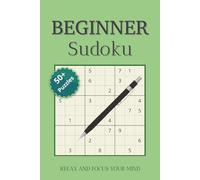 Beginner Sudoku Puzzles Book: Sudoku Puzzles for Beginners | Help Calm the Mind, Relax and Focus | 6x9 inches, 110 pages | 50+ Puzzles | Solutions Included