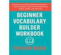 Beginner Vocabulary Builder Workbook: Build Everyday English Confidence with Words, Games, and Practice