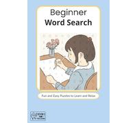 Beginner Word Search: Fun and Easy Puzzles to Learn and Relax: Large Print Beginner Word Search Puzzle Book for Adults and Seniors to Build Confidence and Enjoy Relaxing Fun