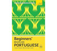 Beginners’ Brazilian Portuguese : Learn faster. Remember more.