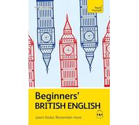 Beginners’ British English: Learn Faster. Remember More