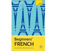 Beginners' French: Learn faster. Remember more.