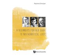 Raymond M Smullyan Beginner's Further Guide To Mathematical Logic, A (Tascabile)