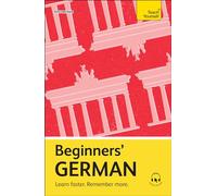 Beginners' German: Learn faster. Remember more.