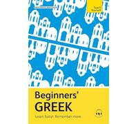 Beginners' Greek : Learn faster. Remember more.