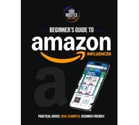 Beginners Guide to Amazon Influencer 2025: Everything you could possibly need to know to get started and find success in the Amazon Influencer Program.