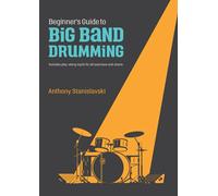 Beginner's Guide to Big Band Drumming: The perfect guide for interpreting drum charts for the beginner big band drummer.