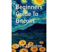 Beginners Guide To Bitcoin