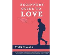 BEGINNERS GUIDE TO LOVE: Unlocking the language of heart