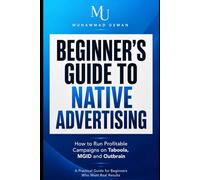 Beginner's Guide to Native Advertising: How to Run Profitable Campaigns on Taboola, MGID and Outbrain