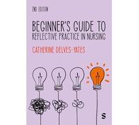 Beginner's Guide to Reflective Practice in Nursing