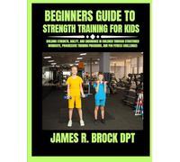 Beginners Guide To Strength Training For Kids: Building Strength, Agility, and Endurance in Children Through Structured Workouts, Progressive Training Programs, and Fun Fitness Challenges: 5