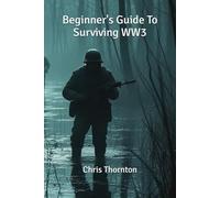 Beginner's Guide To Surviving WW3