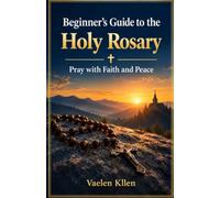 Beginner's Guide to the Holy Rosary: Pray with Faith and Peace