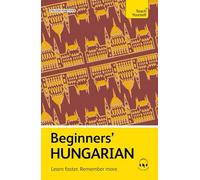 Beginners’ Hungarian: Learn Faster. Remember More