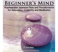 Beginner's Mind - Psychoactive Japanese Flute and Thunderstorm for Relaxation, Creativity and Meditation