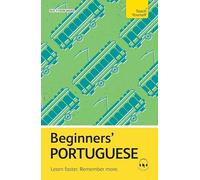 Beginners’ Portuguese : Learn faster. Remember more.