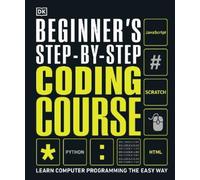 Beginner's Step-by-Step Coding Course (Copertina rigida) DK Complete Courses