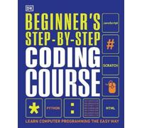 Beginner's Step-by-Step Coding Course (Copertina rigida) DK Complete Courses