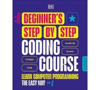 Beginner's Step-by-Step Coding Course (Copertina rigida) DK Complete Courses
