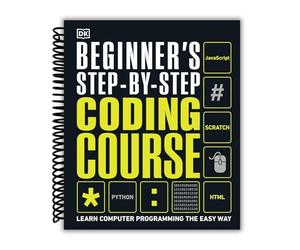 Beginner's Step-by-Step Coding Course: Learn Computer Programming the Easy Way (Spiral-Bound) [Spiral-bound] Craig Steele