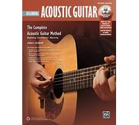 Beginning Acoustic Guitar: The Complete Acoustic Guitar Method: Beginning-Intermediate-Mastering