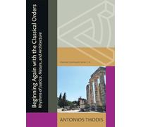 Beginning Again With the Classical Orders: Rhythms of Justice, Nature, and Architecture