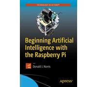 Beginning Artificial Intelligence with the Raspberry Pi [Lingua inglese]