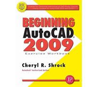 [Beginning AutoCAD 2009 Exercise Workbook] (By: Cheryl R. Shrock) [published: August, 2008]