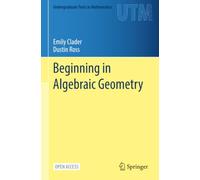 Beginning in Algebraic Geometry (Undergraduate Texts in Mathematics)