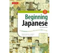 Beginning Japanese: An Integrated Approach to Language and Culture: Revised Edition: An Integrated Approach to Language and Culture (Free Online Audio)