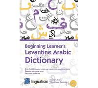 Beginning Learner's Levantine Arabic Dictionary