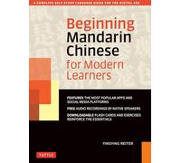 Beginning Mandarin Chinese for Modern Learners: A Complete Self-Study Language Guide for the Digital Age