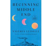 Beginning Middle End: A Novel