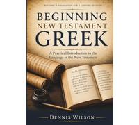 Beginning New Testament Greek: A Practical Introduction to the Language of the New Testament