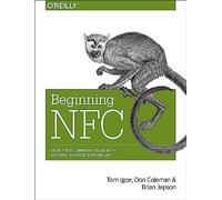 Beginning NFC: Near-Field Communication with Arduino, Android, and Phonegap