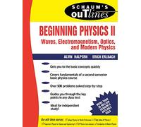 Beginning Physics Ii: Waves, Electromagnetism, Optics And Modern Physics