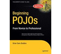 Beginning POJOs: Lightweight Java Web Development Using Plain Old Java Objects in Spring, Hibernate, and Tapestry (Beginning from Novice to Professional)