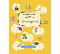 Beginning Sounds and Letter Tracing Coloring Book: Learn Letter Sounds, Practice Letter Writing, and Color Fun Pictures for Preschool and Kindergarten