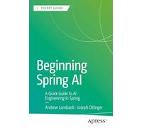 Beginning Spring AI: A Quick Guide to AI Engineering in Spring
