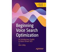 Beginning Voice Search Optimization: An Introductory Toolkit to Voice-Driven SEO
