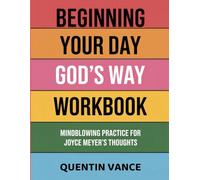 Beginning Your Day God's Way Workbook: Mindblowing Practice For Joyce Meyer's Thoughts