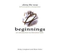 Beginnings - An Introduction to Christian Faith Along the Way Participant Companion