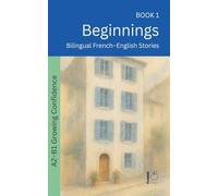 Beginnings: Bilingual French-English Stories: 1