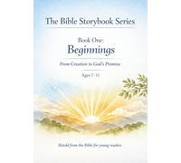 Beginnings: From creation to God's Promise: Ages 7-11
