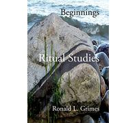Beginnings in Ritual Studies