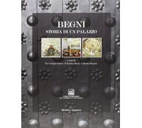 Begni. Storia di un palazzo