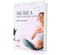 Begoña Ibarrola Música para antes de nacer (Tascabile)